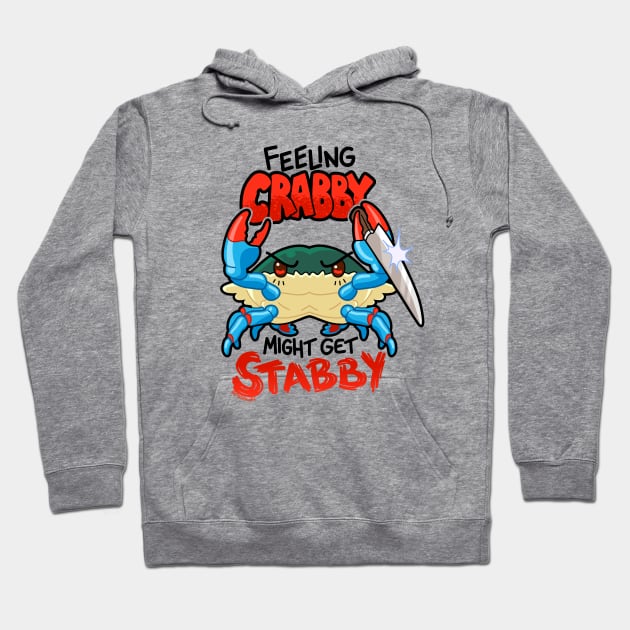 Feeling Crabby Might Get Stabby Hoodie by CTKR Studio